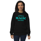 Science is Magic Sweatshirt - Organic